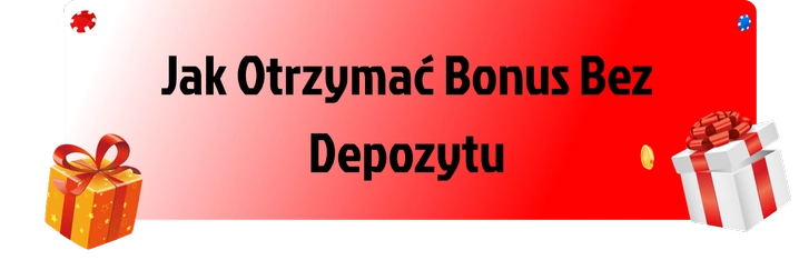 Jak otrzymać bonus bez depozytu